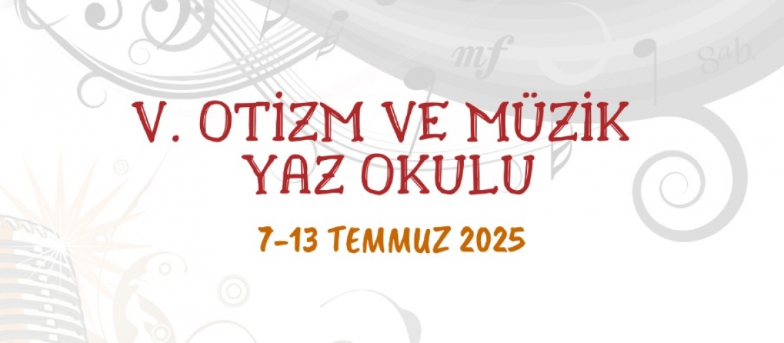 V. Otizm ve Müzik Yaz Okulu