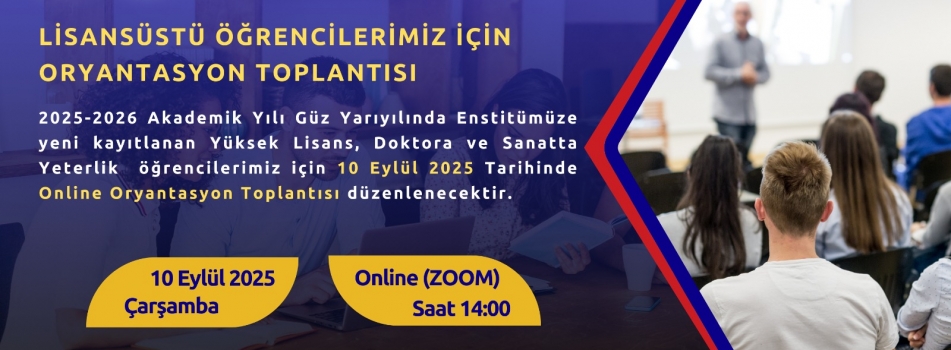 Lisansüstü Öğrenciler İçin Oryantasyon Toplantısı