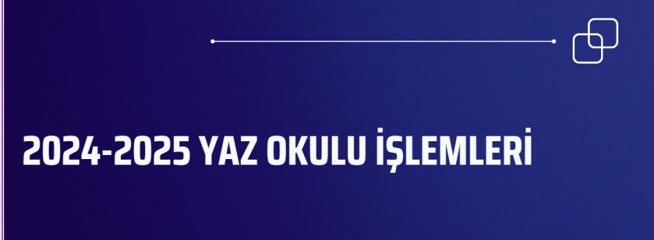 2024-2025 YAZ OKULU DUYURUSU