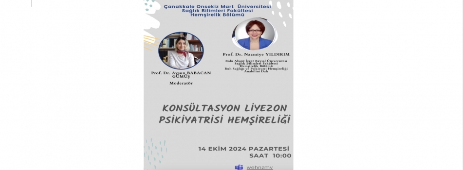 "Konsültasyon Liyezon Psikiyatrisi Hemşireliği" webinarına tüm akademik idari personel ve öğrencilerimiz  davetlidir.