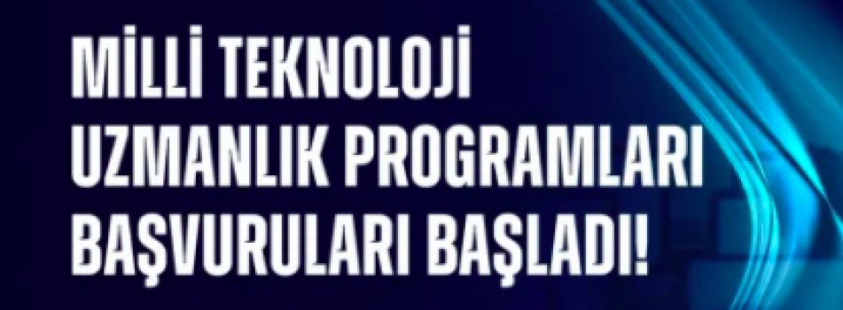 Milli Teknoloji Uzmanlık Programları Başvuruları Başladı