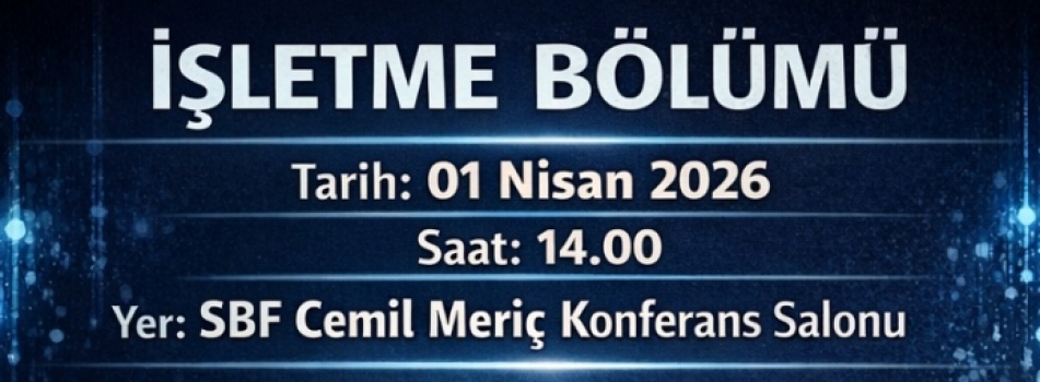 Bölümümüz tarafından “Yönetimin Geleceği: Yapay Zeka Çağında Liderlik” Konferansı Gerçekleştirildi