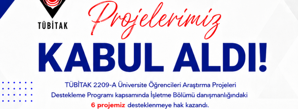 İşletme Bölümünden Akademik Başarı: 6 Projemize TÜBİTAK Desteği
