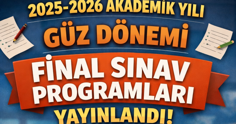 2025-2026 Akademik Yılı Güz Dönemi Final Sınav Programları (Güncelleme)