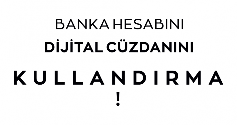 Banka Hesabını Dijital Cüzdanını KULLANDIRMA!