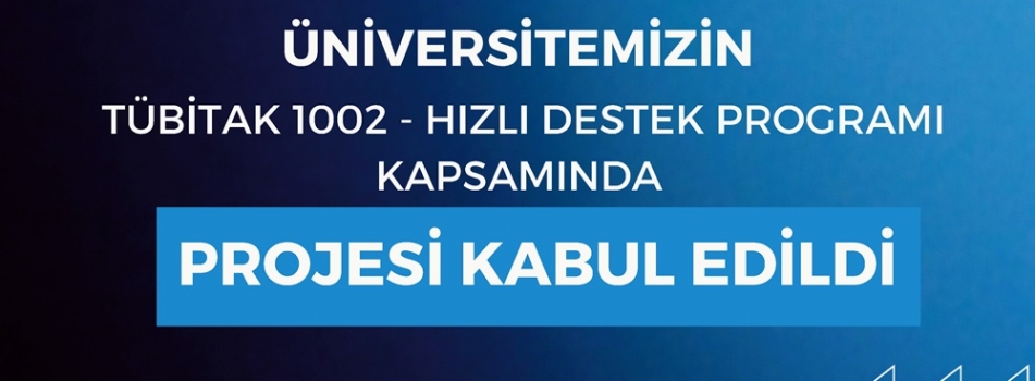 Öğretim üyemizin Tübitak 1002 A Projesi