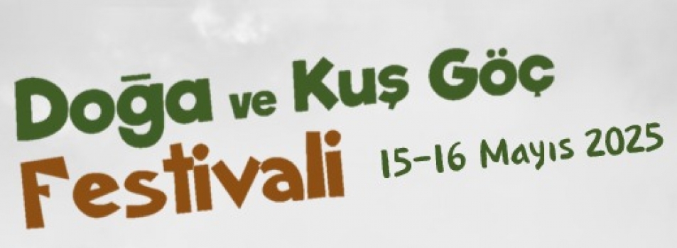 2. Doğa ve Kuş Göç Festivali 15-16 Mayıs 2025 Tarihlerinde Gerçekleştirilecek 