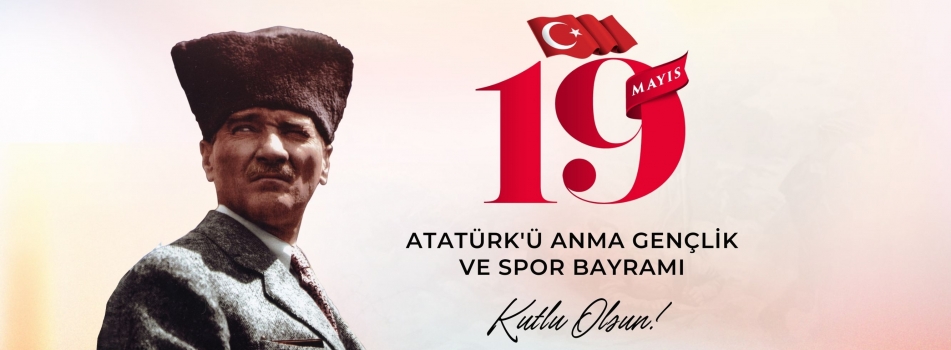 19 Mayıs Atatürk’ü Anma, Gençlik ve Spor Bayramı Mesajı