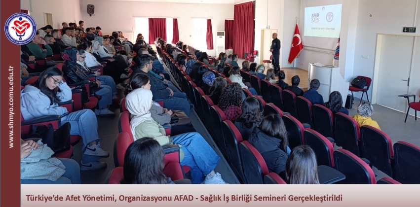 Türkiye’de Afet Yönetimi, Organizasyonu AFAD - Sağlık İş Birliği Semineri Gerçekleştirildi