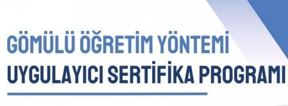 GÖMÜLÜ ÖĞRETİM YÖNTEMİ UYGULAYICI SERTİFİKA PROGRAMI