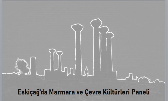 Eskiçağ’da Marmara Bölgesi (Propontis) ve Çevre Kültürleri Paneli Gerçekleştirildi