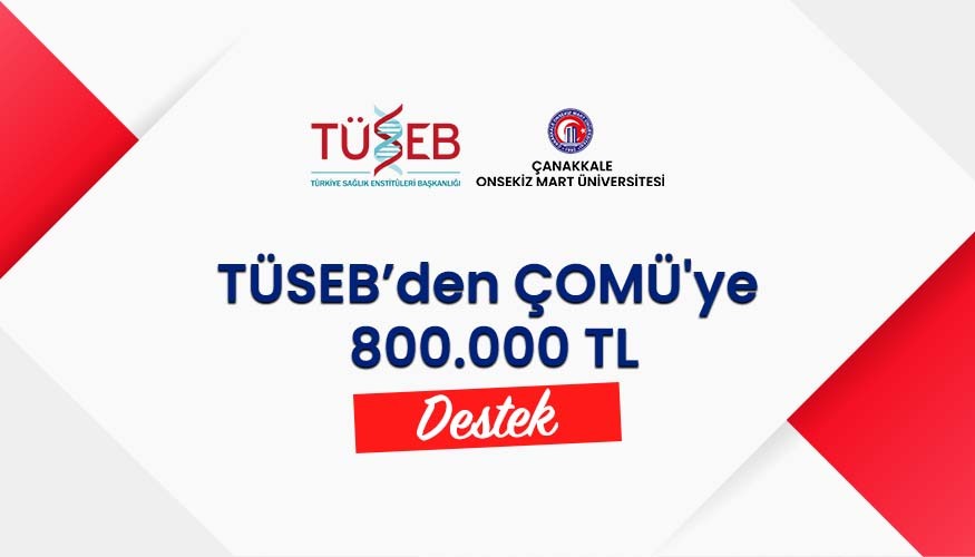 TÜSEB’den ÇOMÜ'ye 800.000 TL Destek